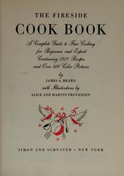 Cover of: The fireside cook book: a complete guide to fine cooking for beginner and expert, containing 1217 recipes and over 400 color pictures