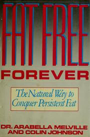 Cover of: Fat free forever: the natural way to conquer persistent fat