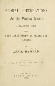 Cover of: Floral decorations for the dwelling house by Annie Hassard