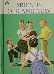 Cover of: Friends old and new by The Very Reverend Monsignor John B. McDowell, Helen M. Robinson, Marion Monroe, A. Sterl Artley; linguistic advisor, W. Cabell Greet; illustrators, Bob Childress, Richard H. Wiley, Jack White, Rod Ruth.