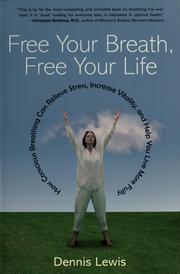 Cover of: Free your breath, free your life: how conscious breathing can relieve stress, increase vitality, and help you live more fully