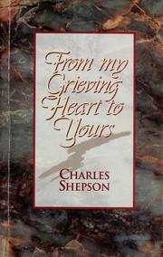 Cover of: From my grieving heart to yours by Charles W. Shepson
