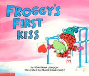 Cover of: Froggy's First Kiss (Froggy) by Jonathan London