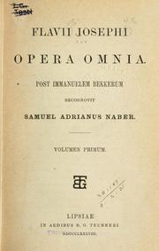 Cover of: Flavii Iosephi Opera omnia.: Post Immanuelem Bekkerum recognovit Samuel Adrianus Naber