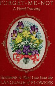 Forget-me-not : a floral treasury : sentiments & plant lore from the language of flowers
