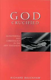 God crucified : monotheism and Christology in the New Testament