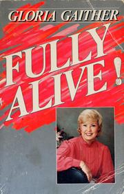 Cover of: Fully alive! by Gloria Gaither