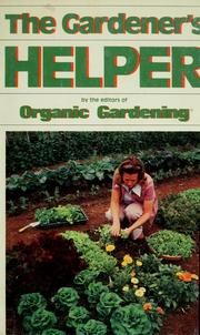 Cover of: The Gardener's helper by by the editors of Organic gardening magazine