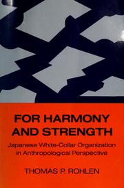 Cover of: For harmony and strength: Japanese white-collar organization in anthropological perspective