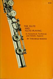 Cover of: The flute and flute-playing in acoustical, technical, and artistic aspects. by Theobald Böhm
