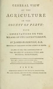 Cover of: General view of the agriculture in the county of Perth: with observations on the means of its improvement.