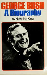 Cover of: George Bush, a biography by Nicholas King