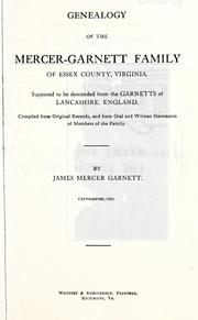 Cover of: Genealogy of the Mercer-Garnett family of Essex county, Virginia.: Supposed to be descended from the Garnetts of Lancashire, England. Comp. from original records, and from oral and written statements of members of the family.