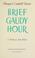 Cover of: Brief gaudy hour
