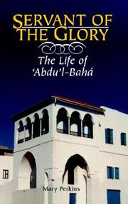 Servant of the Glory : thelife of 'Abdu'l-Bahá