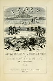 Cover of: Frost and fire: natural engines, tool-marks and chips : with sketches taken at home and abroad by a traveller.