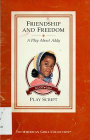 Cover of: Friendship and freedom: a play about Addy : play script