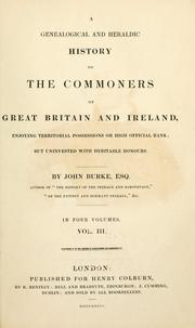 Cover of: A genealogical and heraldic history of the commoners of Great Britain and Ireland: enjoying territorial possessions or high official rank but univested with heritable honours