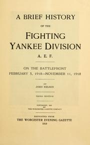 Cover of: A brief history of the Fighting Yankee Division, A.E.F. by Nelson, John