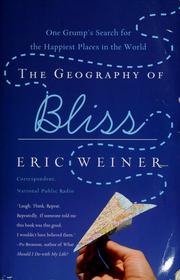 Cover of: The geography of bliss: one grump's search for the happiest places in the world