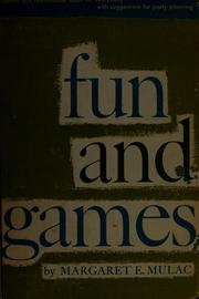 Cover of: Fun and games by Margaret Elizabeth Mulac