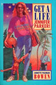 Cover of: Get a life, Jennifer Parker! by Annette Paxman Bowen