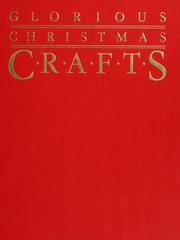 Cover of: Glorious Christmas crafts: a treasury of wonderful creations for the holiday season