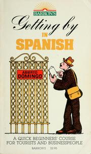 Cover of: Getting by in Spanish: a quick beginners' course for tourists and businesspeople
