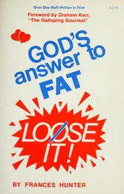 Cover of: God's answer to fat ... loøse it! by Frances Gardner Hunter