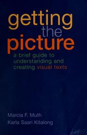 Cover of: Getting the picture: a brief guide to understanding and creating visual texts