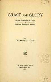 Cover of: Grace and glory: sermons preached in the chapel of Princeton Theological Seminary