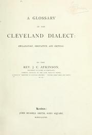 Cover of: A glossary of the Cleveland dialect: explanatory, derivative, and critical