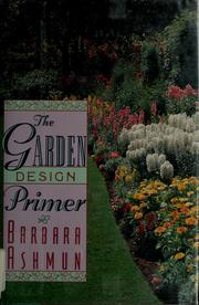 Cover of: The garden design primer by Barbara Ashmun