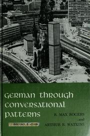 Cover of: German through conversational patterns for classroom and laboratory by R. Max Rogers