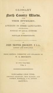 Cover of: glossary of North country words: with their etymology, and affinity to other languages; and occasional notices of local customs and popular superstitions.