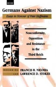 Germans against Nazism : nonconformity, opposition and resistance in the Third Reich : essays in honour of Peter Hoffmann