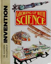 Cover of: Growing up with science: the illustrated encyclopedia of invention.