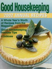 Cover of: Good housekeeping 2002 annual recipes by [Good Housekeeping foods staff ; Susan Westmoreland, food department director ; editor in chief, Ellen Levine]
