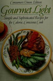 Cover of: Gourmet light: simple and sophisticated recipes for the calorie-conscious cook