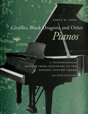 Cover of: Giraffes, black dragons, and other pianos: a technological history from Cristofori to the modern concert grand
