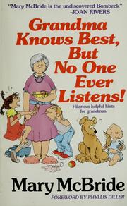Grandma Knows Best, But No One Ever Listens! by Mary McBride