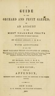 Cover of: A guide to the orchard and fruit garden: or An account of the most valuable fruits cultivated in Great Britain