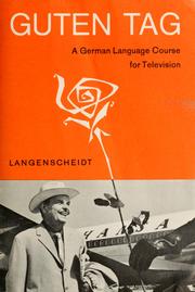 Cover of: Guten Tag: a German language course for television. Textbook for the 26 episodes of the course.