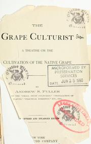 Cover of: The grape culturist: a treatise on the cultivation of the native grape