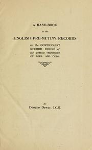 Cover of: A hand-book to the English pre-mutiny records in the government record rooms of the United provinces of Agra and Oudh. by Dewar, Douglas
