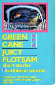 Cover of: Green cane and juicy flotsam by Carmen C. Esteves, Lizabeth Paravisini-Gebert