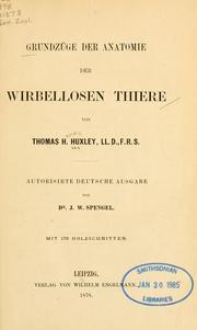 Cover of: Grundzüge der Anatomie der wirbellosen Thiere by Thomas Henry Huxley