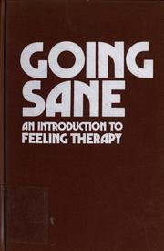 Cover of: Going sane: an introduction to feeling therapy