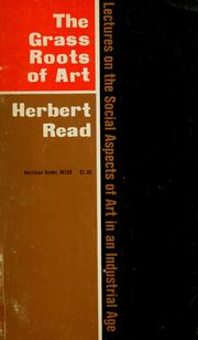 Cover of: The grass roots of art by Herbert Edward Read
