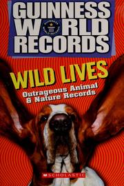 Cover of: Guinness world records: Wild lives : outrageous animal & nature records